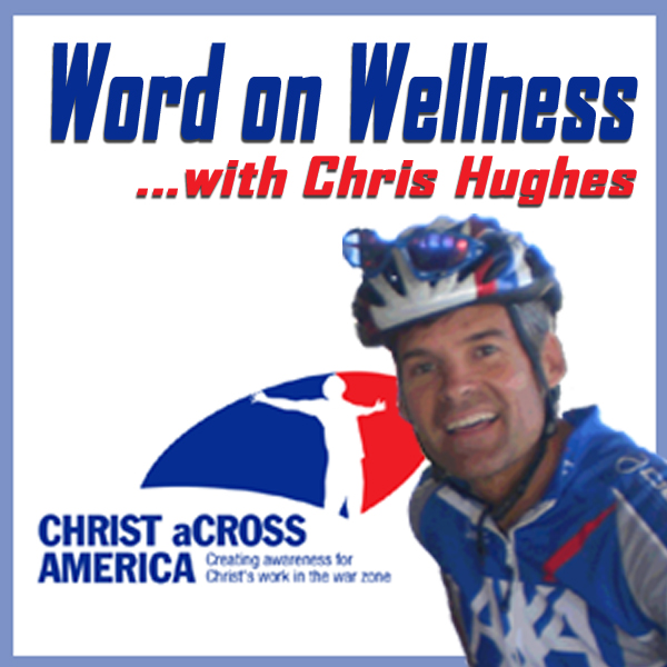 Christ aCross America\'s Word on Wellness with Chris Hughes
